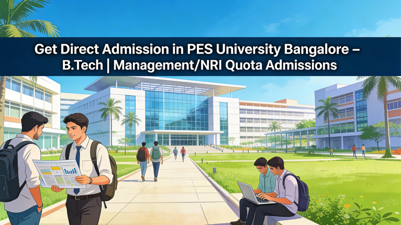 Get Direct Admission in PES University Bangalore – B.Tech | Management/NRI Quota Admissions