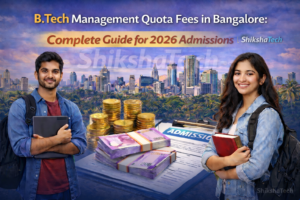 B.Tech Management Quota Fees in Bangalore: Complete Guide for 2026 Admissions